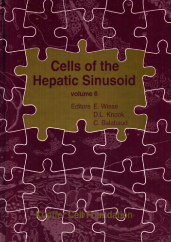 D. L. Knook (szerk.), C. Balabaud (szerk.) E. Wisse (szerk.) - Cells of the hepatic sinusoid Volume 6
