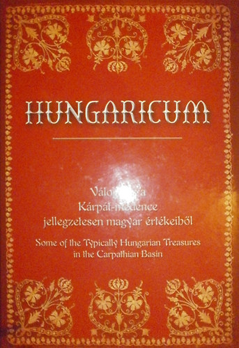 Hungaricum (Vlogats a Krpt-medence jellegzetesen magyar rtkeibl)