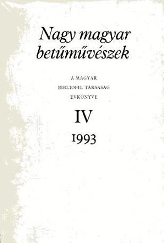 Nagy magyar betmvszek. A Magyar Bibliofil Trs. vknyve IV. 1993