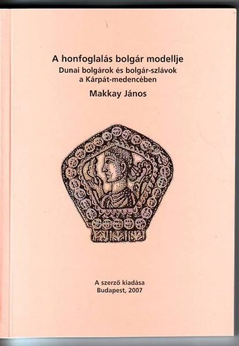 Makkay Jnos - A honfoglals bolgr modellje