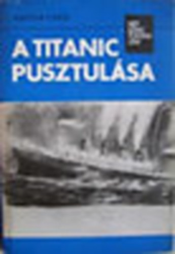 Walter Lord - A Titanic pusztulsa