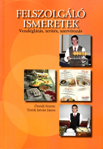 Felszolgl ismeretek (vendglts, terts, szervrozs)