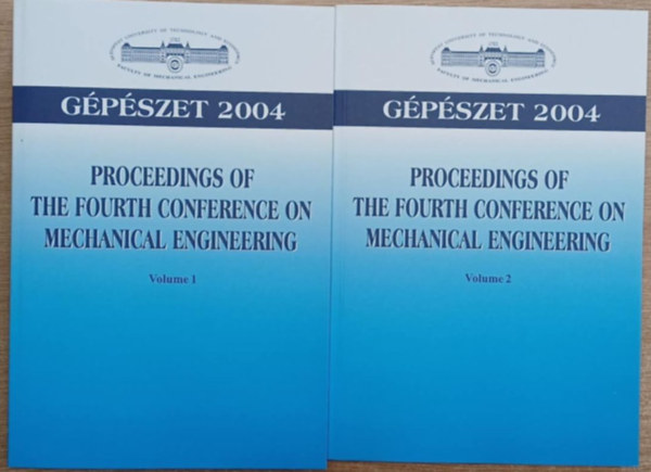 T�bb szerkeszt� - G�p�szet 2004 I-II. - Proceedings of teh Fourth Conference on Mechanical Engineering Volume 1-2.
