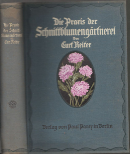 Kurt Reiter - Die praxis der Schnittblumengartnerei