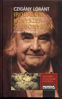 Irodalom k�nyszerzubbonyban-V�logatott tanulm�nyok