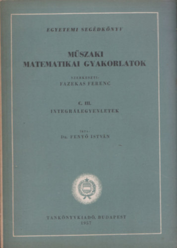 Mszaki matematikai gyakorlatok C. III.- Integrlegyenletek