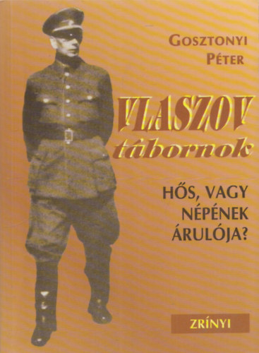 Vlaszov t�bornok: H�s, vagy n�p�nek �rul�ja?