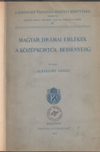 Magyar drmai emlkek a kzpkortl Bessenyeiig (XVI-XVIII. szzad) (A Kisfaludy-Trsasg Nemzeti Knyvtra IX.)