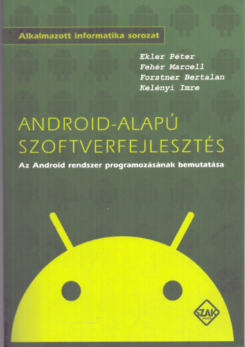 Fehr Marcell; Ekler Pter; Kelnyi Imre; Forstner Bertalan - Android-alap szoftverfejleszts