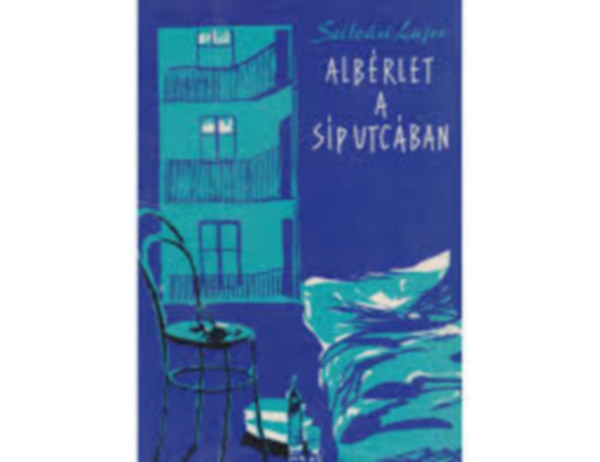 Szilv�si Lajos - Alb�rlet a S�p utc�ban   (1- teljes kiad�s)