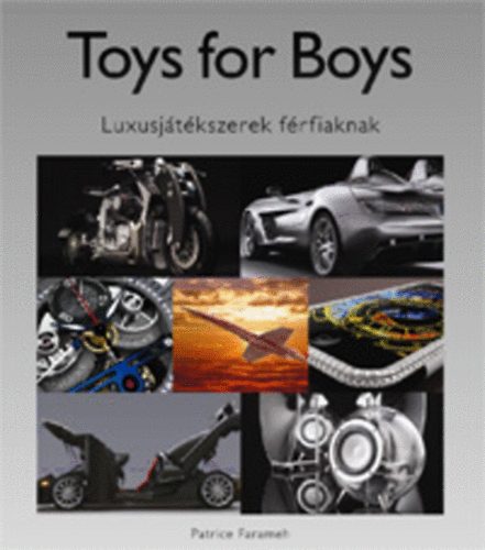 Toys for Boys - Luxusjtkszerek frfiaknak