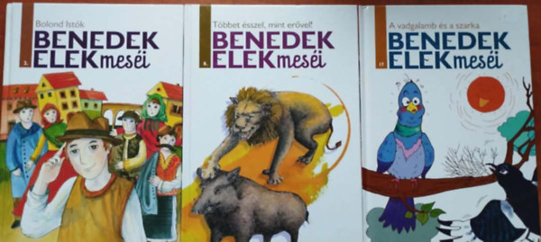 3db Benedek Elek mes�i - Bolond Ist�k 2.,T�bbet �sszel,mint er�vel 8.,A vadgalamb �s a szarka 17.