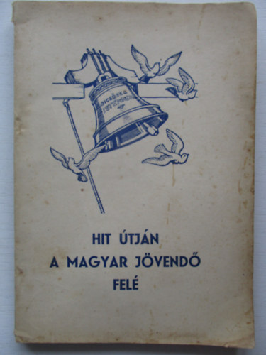 Hit tjn a magyar jvend fel - Az 1946. vi Orszgos Reformtus Nagygyls emlkknyve