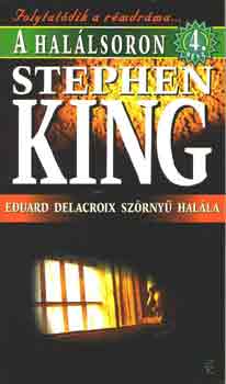 Stephen King - A hallsoron 4.: Eduard Delacroix szrny halla
