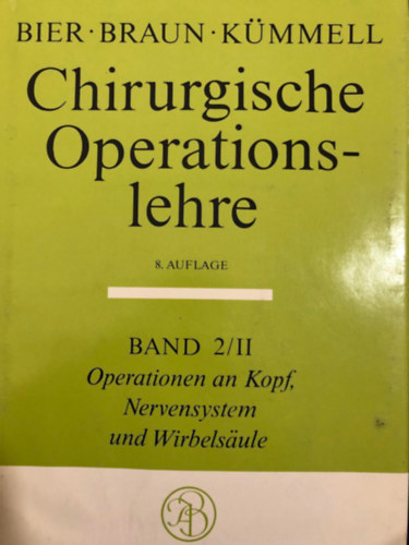 chirurgische Operationslehre - 8. Auflage - Band 2/II - Operationen an Kopf, Nervensystem und Wirbelsule