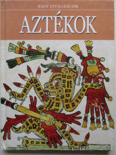 Nagy civilizcik 10. - Aztkok