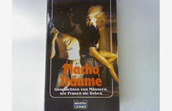 Rolf Tobias - Macho Tr�ume - Geschichten von M�nnern, wie Frauen sie lieben