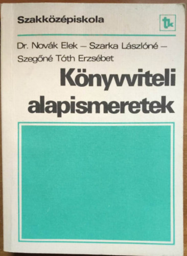 Dr. Szarka Lszln, Szegn Tth Erzsbet Novk Elek - Knyvviteli alapismeretek