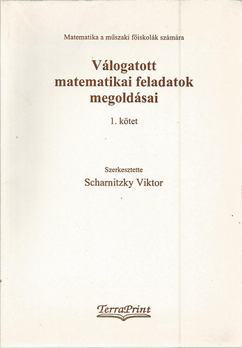 Vlogatott matematikai feladatok megoldsai  I-II. (Mszaki fiskolk szmra)