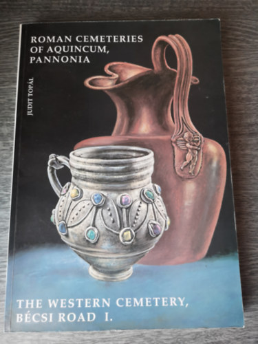 Roman cemeteries of Aquincum, Pannonia: The western cemetery, B�csi road I.