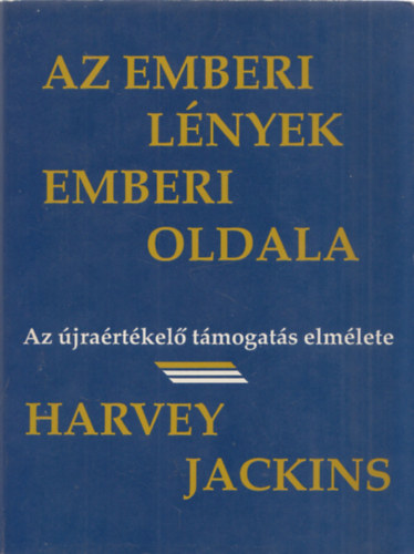 Harvey Jackins - Az emberi lnyek emberi oldala (Az jrartkel tmogats elmlete)