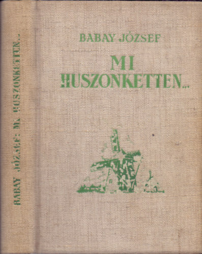 Babay Jzsef - Mi, huszonketten...(Dikregny)