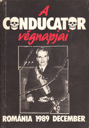 A Conducator v�gnapjai - Rom�nia, 1989. december