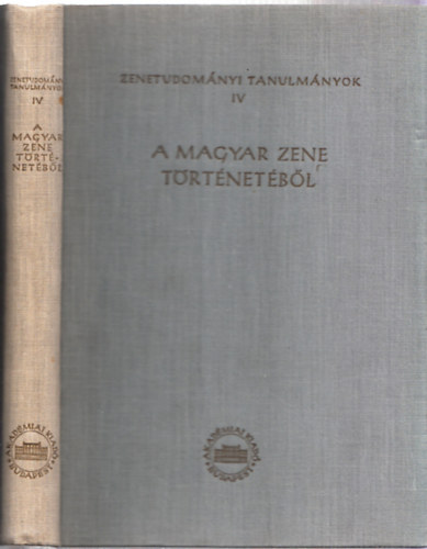 A magyar zene trtnetbl (Zenetudomnyi tanulmnyok IV.)