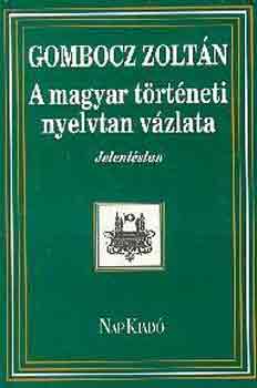 Gombocz Zoltn - A magyar trtneti nyelvtan vzlata