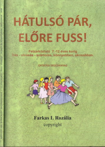 Farkas L. Roz�lia - H�tuls� p�r, el�re fuss! Felz�rk�ztat� 7 - 12 �ves korig. �r�s - olvas�s - sz�mol�s, k�nnyebben, okosabban.
