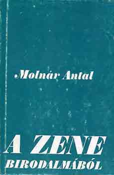 Molnr Antal - A zene birodalmbl