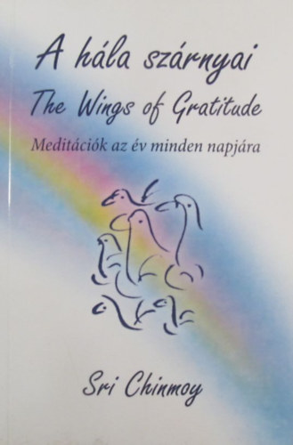 A hla szrnyai - The Wings of Gratitude. Meditcik az v minden napjra