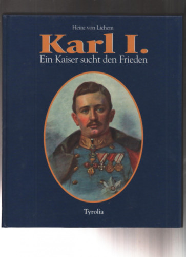 Karl I. - Ein Kaiser sucht den Frieden