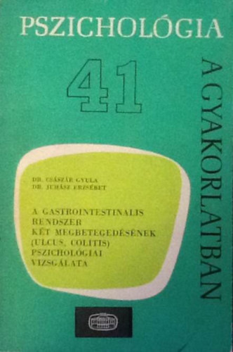 Pszicholgia a gyakorlatban 41. - A gastrointestinalis rendszer kt megbetegedsnek (ulcus, coltitis) pszicholgiai vizsglata