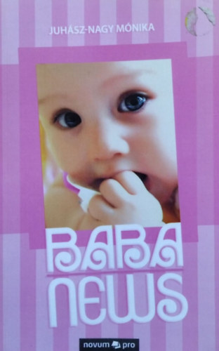 Babanews, avagy Hogyan nvnk fel szp lassan gyermeknkhz - Egy jdonslt anyuka naplja