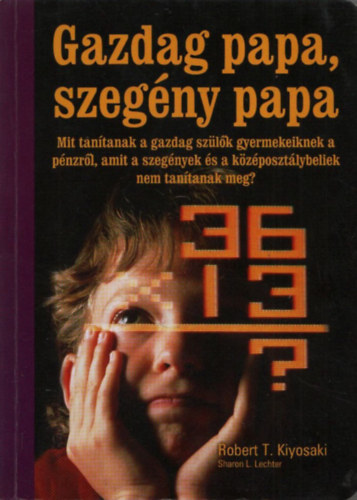 Robert T. Kiyosaki - Gazdag papa, szegény papa fiataloknak