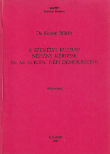 A szemlyi kultusz nhny krdse s az eurpai npi demokrcik (Kziratknt)