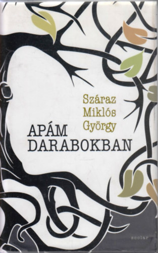 Sz�raz Mikl�s Gy�rgy - Ap�m darabokban