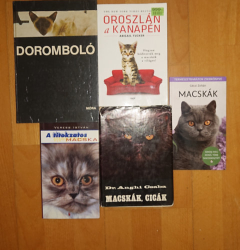 Abigail Tucker, G�czi Zolt�n, Veress Istv�n, Dr. Anghi Csaba - 5 k�nyv a macsk�kr�l: Macsk�k, A titokzatos macska, Macsk�k, cic�k, Oroszl�n a kanap�n, Dorombol�