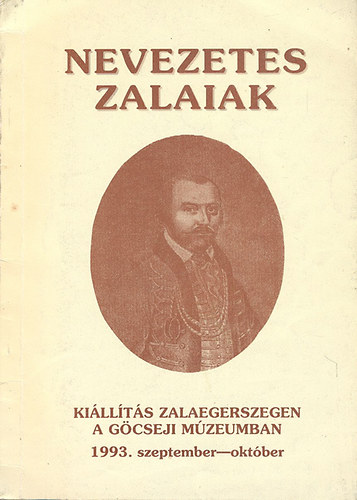 Nevezetes zalaiak - Killts Zalaegerszegen a Gcseji Mzeumban (1993. szeptember-oktber)