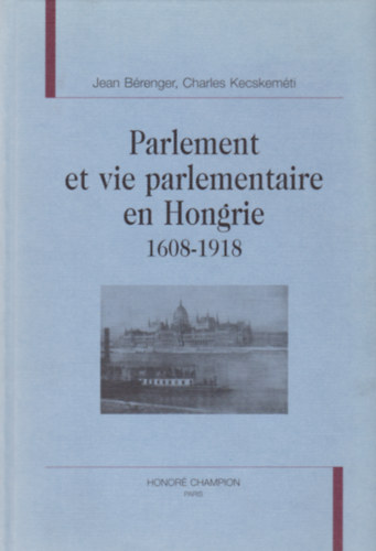 Parlement et vie palementaire en Hongrie 1608-1918