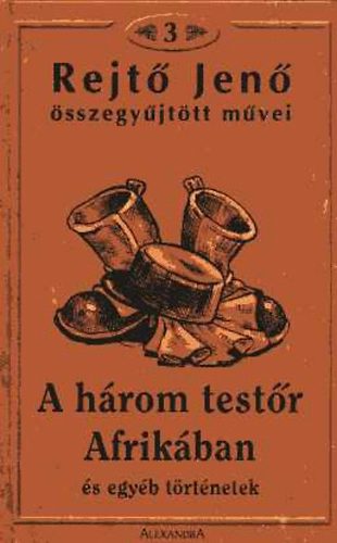 A h�rom test�r Afrik�ban �s egy�b t�rt�netek