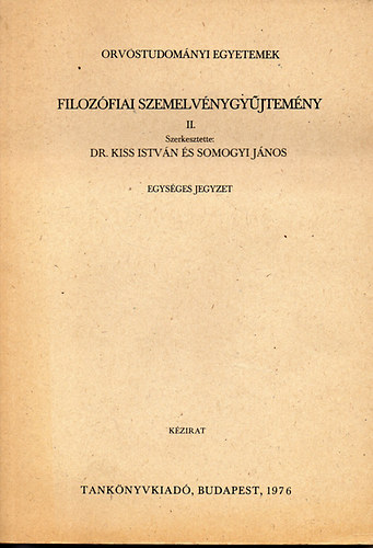 Filozfiai szemelvnygyjtemny II. (Kzirat) Egysges jegyzet- Orvostudomnyi egyetemek