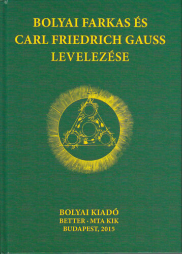 Bolyai Farkas s Carl Friedrich Gauss levelezse