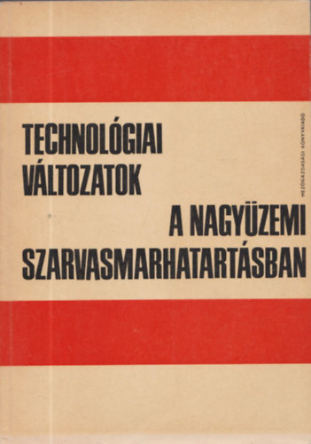 Technolgiai vltozatok a nagyzemi szarvasmarhatartsban