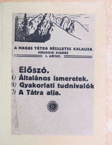 Dr. Hefty Gy. Andor Vigyázó János (szerk.) - A Magas Tátra részletes kalauza I. kötet (Előszó - Általános ismeretek - Gyakorlati tudnivalók - A Tátra alja)