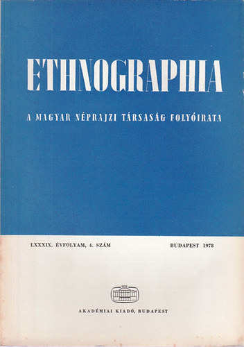 Ethnographia - A Magyar Nprajzi Trsasg folyirata LXXXIX. vfolyam 4. szm 1978