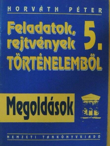 Feladatok, rejtvnyek trtnelembl Megoldsok 5.