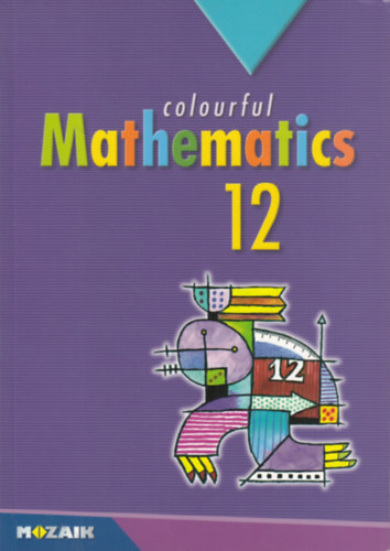 Istvn Kovcs, Klra Pintr, Jnos Urbn, Istvn Vincze Jzsef Kosztolnyi - Colorful Mathematics 12. (Sokszn matematika 12.)