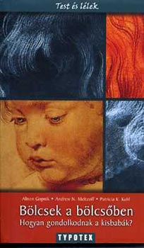 B�lcsek a b�lcs�ben - Hogyan gondolkodnak a kisbab�k?